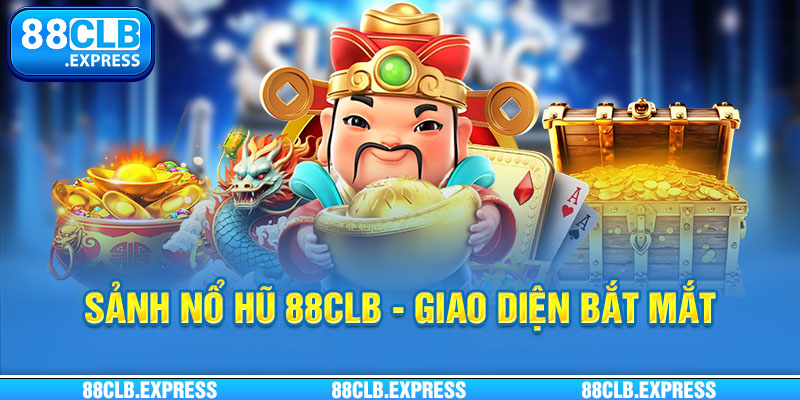 Ưu điểm tuyệt vời tại sảnh game nổ hũ 88CLB